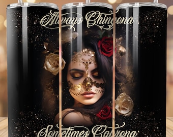 Always Chingona Sometimes Cabrona tumbler wrap PNG, Chingona tumbler wrap, latina strong, beautfiul, chingona cabrona, 20 oz skinny tumbler