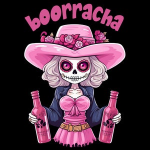 May include: A cartoon illustration of a female skeleton wearing a pink hat adorned with roses, a pink dress, and a black jacket. The word "boorracha" is above the skeleton's head. She holds two pink bottles of wine.