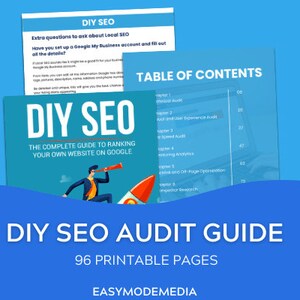 May include: A blue and white guide with the title "DIY SEO: The Complete Guide to Ranking Your Own Website on Google" and a cartoon illustration of a person looking through a telescope. The guide has a table of contents with chapter titles and page numbers. The text "DIY SEO Audit Guide" is displayed in large white letters on a blue background. The text "96 Printable Pages" is displayed in white letters on a blue background. The text "EASYMODEMEDIA" is displayed in white letters on a blue background.