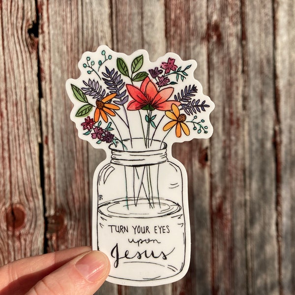 Christian Sticker | Turn Your Eyes Upon Jesus | Vinyl | Watercolor Sticker | Mason Jar | Floral | Encouraging | Jesus Stickers | Hydroflask