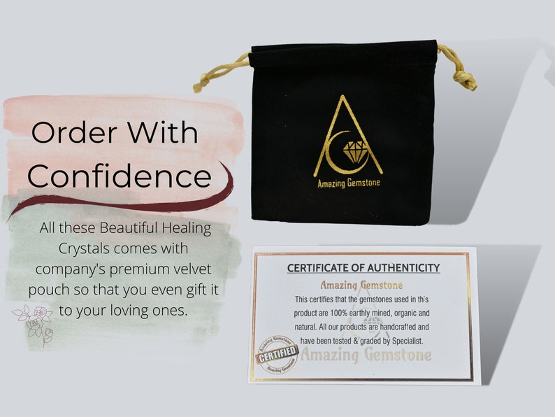 May include: A black velvet pouch with a gold logo that says "Amazing Gemstone". A white card with the text "CERTIFICATE OF AUTHENTICITY" and "Amazing Gemstone" is next to the pouch. The text on the card says that the gemstones are 100% earthly mined, organic, and natural. The card also says that the products are handcrafted and tested by a specialist.