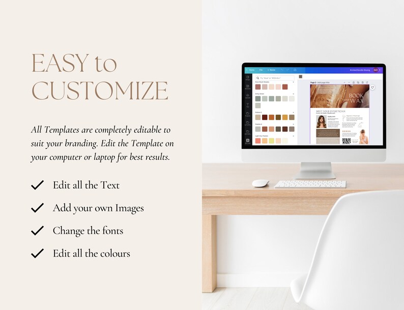 May include: A computer screen displaying a website template with a color palette and a sample page with the text "Meet Your Team" and "Book Wax". The text "EASY to CUSTOMIZE" is displayed on the left side of the image. The text below reads "All Templates are completely editable to suit your branding. Edit the Template on your computer or laptop for best results. Edit all the Text Add your own Images Change the fonts Edit all the colours".