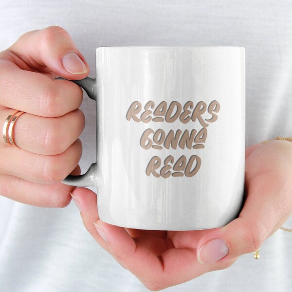 Readers Gonna Read Mug, bookish women who love coffee, cozy reading nook drinkware, bibliophile tea drinkers, motivational book mug