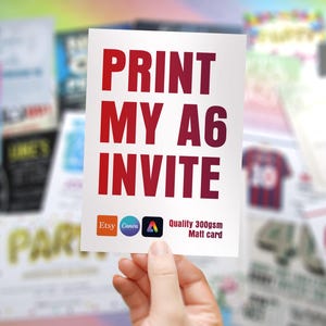 May include: White card with red text that says "PRINT MY A6 INVITE". The card also has logos for Etsy, Canva, and Adobe Creative Cloud. The text at the bottom says "Quality 300gsm Matt card".