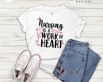 Healthcare Workers Shirt Nurse Shirts Medical Shirts Funny Nurse Shirt Nursing School Shirt Nursing Is A Work Of Heart T-shirt