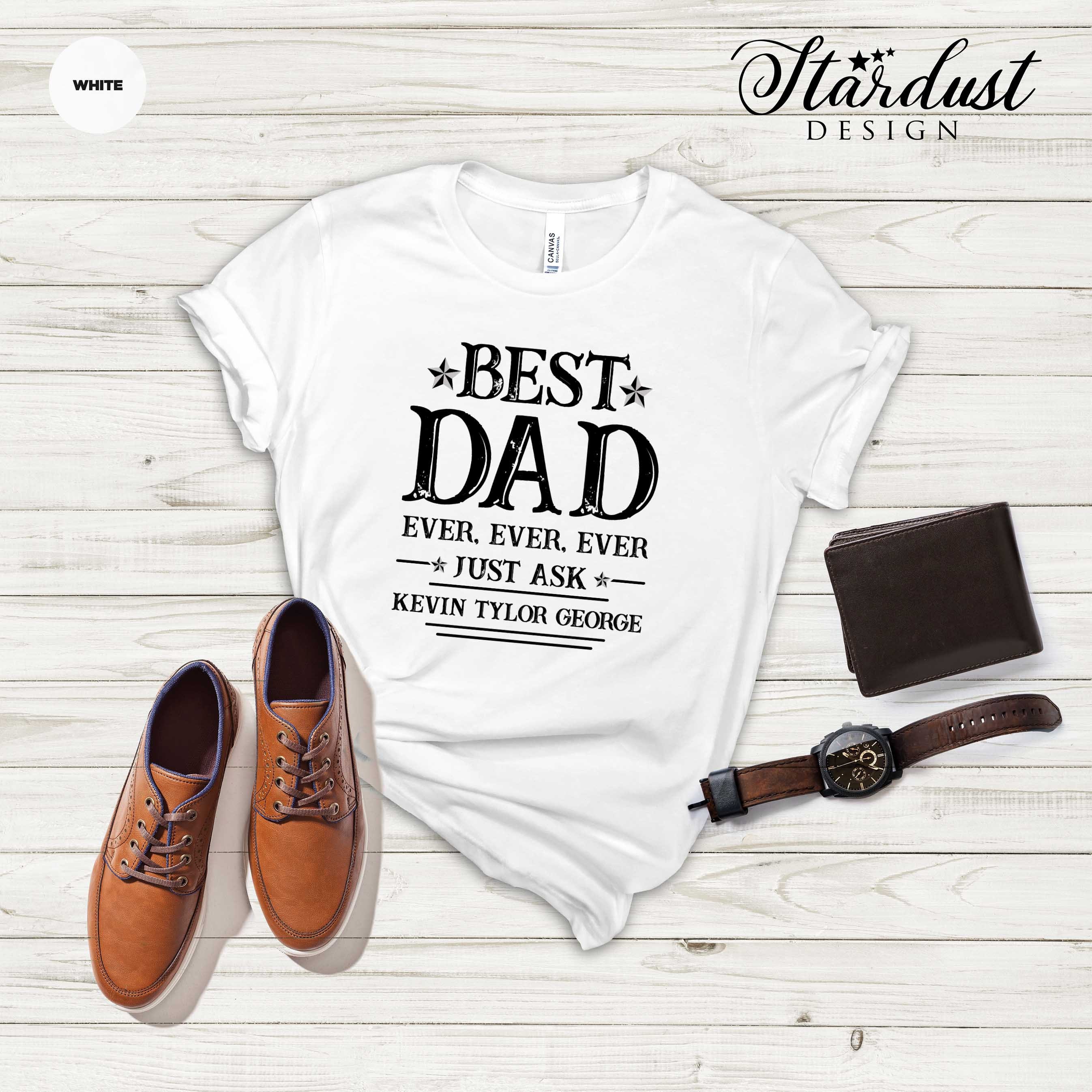 Best Dad Ever T Shirt
 Best Dad Ever T shirt Custom Dad T Shirt Customize Kids