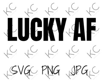 Lucky AF Saint Patrick’s Day SVG