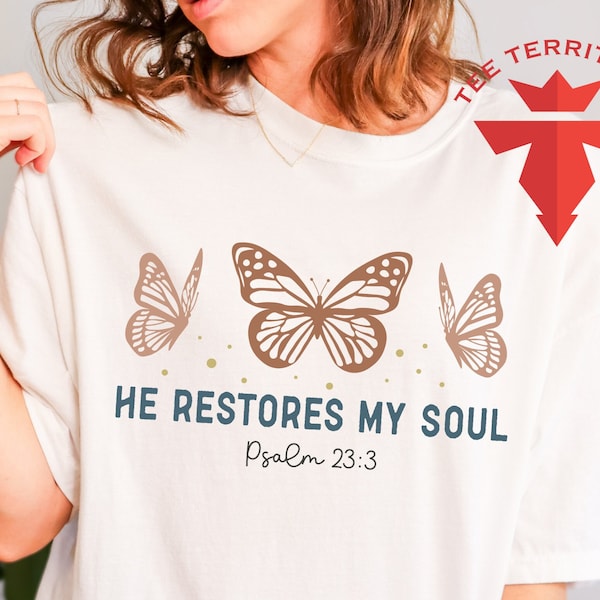 He Restores My Soul T-Shirt, Christian Apparel Comfort Colors® Shirt, Bible Verse Tee, Gift for Christian Friend Tee, Cute Butterfly T-Shirt