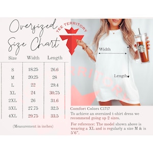 May include: Size chart for oversized t-shirts, showing width and length measurements in inches for sizes S through 4XL. The chart includes the text "Comfort Colors C1717" and instructions for sizing up for an oversized fit.