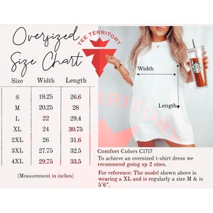 May include: Size chart for oversized t-shirts, showing width and length measurements in inches for sizes S through 4XL. The chart includes the text "Comfort Colors C1717" and instructions for sizing up for an oversized fit.