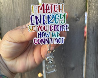 I Match Energy Badge Reel| Funny Nurse Badge Reel| ER Nurse Badge Reel| Nurse Gift| Teacher Gift| Office Staff Badge Reel|