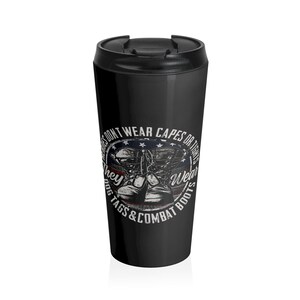 Real Heroes Don&#39;t Wear Capes Or Tights - Stainless Steel Travel Mug