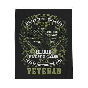 I'm A Veteran, I Have Earned It With My Blood, Sweat & Tears - Plush Blanket