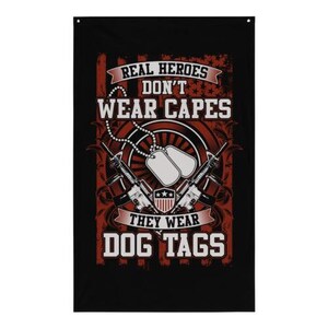 Real Heroes Don&#39;t Wear Capes, They Wear Dog Tags - Sublimated Flag