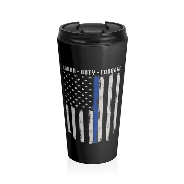 Thin Blue Line Series: Honor, Duty & Courage - Stainless Steel Travel Mug