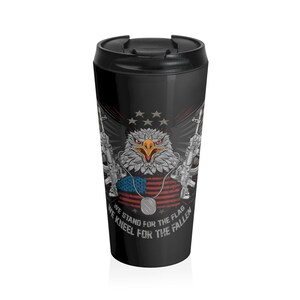 We stand for the flag and we kneel for the fallen 3 - Stainless Steel Travel Mug