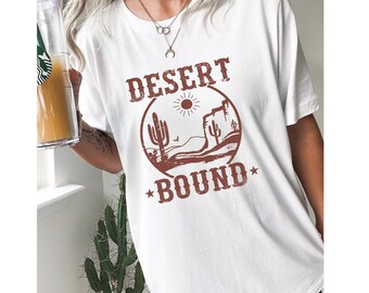 Desert Bound - Boho Tee - Desert Tee - Desert Scene - Desert Child - Cactus Plants - Cactus Shirt - Desert Adventure Shirt - Western Shirt