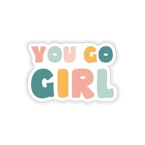 You go girl, Water bottle sticker, Motivational sticker, Girl power