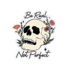 Be Real, Not Perfect, Water Bottle Sticker, Skeleton Sticker