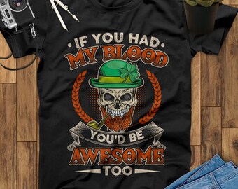 If You Had My Blood You'd Be Awesome Too Skull Irish Shirts, St Patricks Day, Irish Gifts, Irish Hoodie