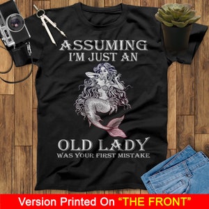 Assuming I'm Just An Old Lady Was Your First Mistake Mermaid T-Shirt, Ariel T Shirt, Little Mermaid T-Shirt, Birthday Mermaid Lovers Shirt image 1