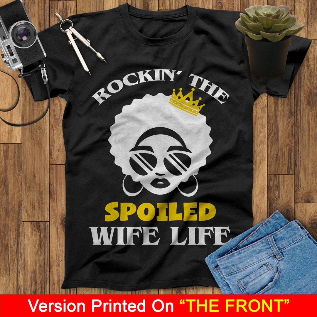 Rockin The Spoiled Wife Life T Shirt Tshirt Tee Shirt Gift Rockin The Spoiled Wife Life T Shirt Tshirt Tee Shirt Gift