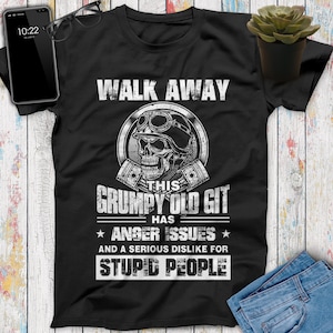 Walk Away This Grumpy Old Git Has Anger Issues And A Serious Dislike For Stupid People Motorcycle Shirt, Motorcycle Gifts, Motorcycle Print