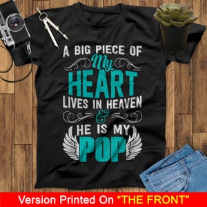 A Big Piece Of My Heart Lives In Heaven And He Is My Pop My Guardian Angel Shirt, Fathers Day Shirt, Mothers Day Shirt, Memorial Dad Shirt