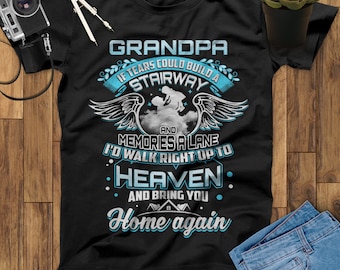 Si las lágrimas pudieran construir una escalera y recuerdos un carril, caminaría hasta el cielo y te llevaría a casa de nuevo abuelo Mi camiseta de ángel de la guarda