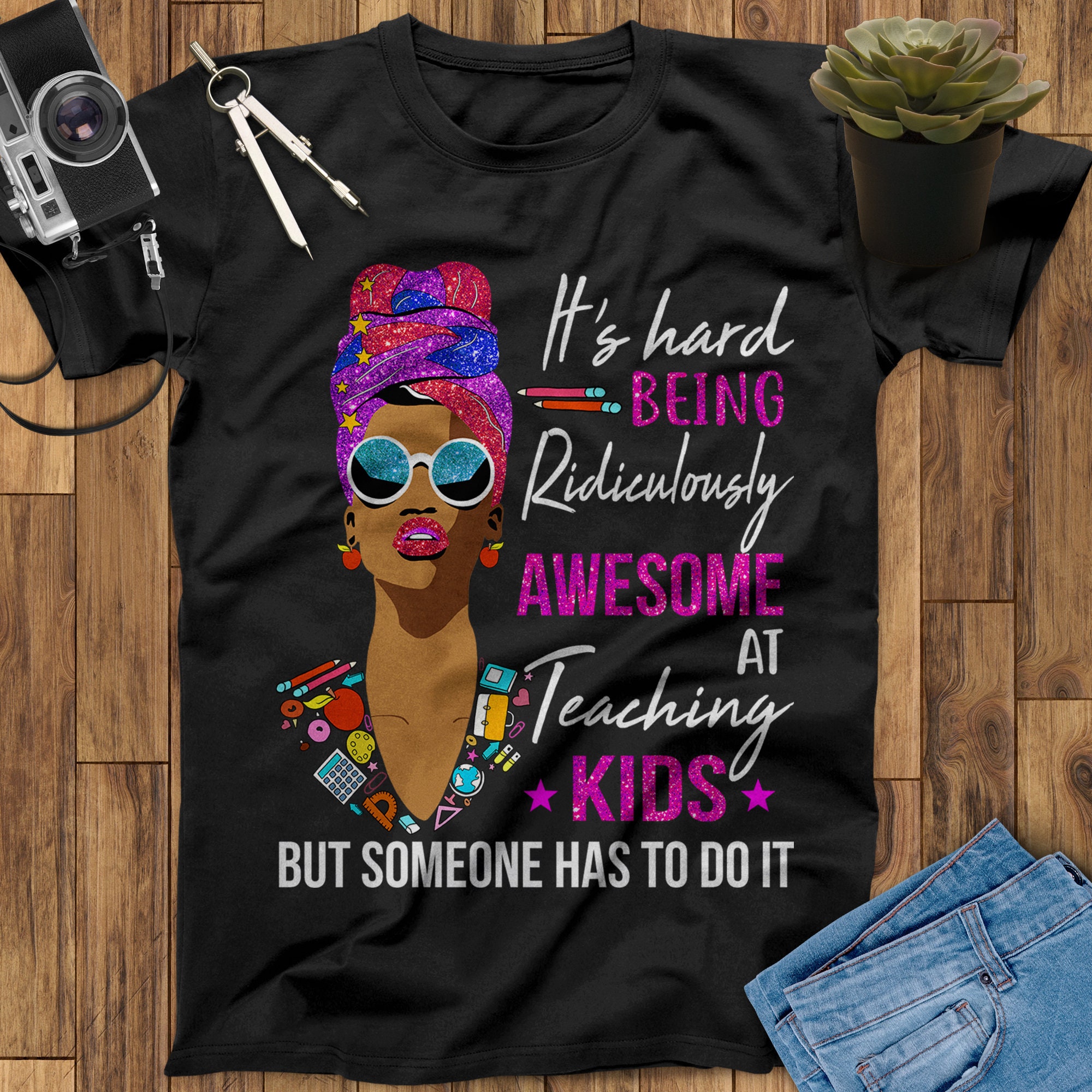 It's Hard Being Ridiculously Awesome At Teaching Kids Teacher Shirt Teacher Appreciation Gift Back To School Shirt, End Of Year Teacher Gift