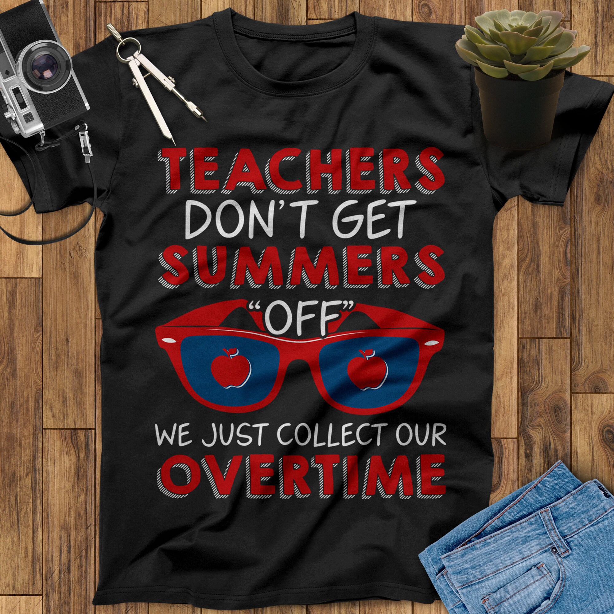 Teachers Don't Get Summers Teacher Shirt, Teacher Appreciation Gift, Back To School Shirt, End Of Year Teacher Gift, Teaching Shirts