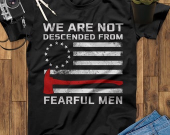 We Are Not Descended From Fearful Men Firefighter Shirt, Thin Red Line Shirt, Firefighter Gift, Firefighter Birthday, Father's Day Gift