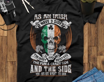 As An Irish I Have 3 Sides The Quite And Sweet Side The Fun And Crazy Side Irish Shirts, St Patricks Day, Irish Gifts, Irish Hoodie