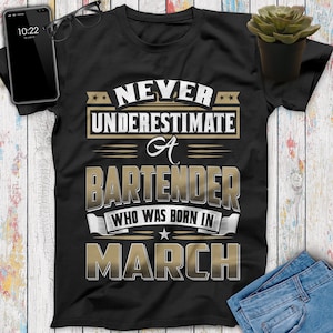 Never Underestimate A Bartender Who Was Born In March Bartender Shirt, Bartender Gifts, Gift For Bartender, Bartender Lover