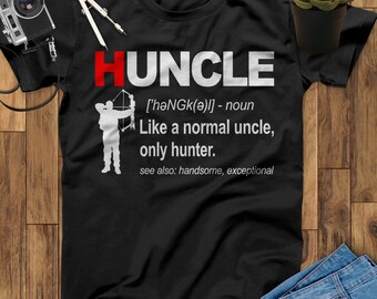 Huncle Definition Like A Normal Uncle Only Hunter Hunting Shirt, Hunting Gift, Outdoor Shirt, Father's Day Shirt, Mothers Day Gift