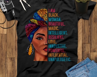 I Am Black Woman Beautiful Magic Intelligent Resilient Love Innovative Powerful Influential Unapologetic T Shirt, Black Woman Shirt