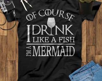 Por supuesto que bebo como un pez Soy una sirena para regalo divertido Camiseta, Camiseta Sirenita, Cumpleaños Amantes de la Sirena