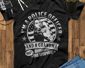 I'm A Police Officer And A Grandma What's Your Superpower Police Shirt, Police Officer Gifts, Police The Police Shirt, Thin Blue Line Shirt