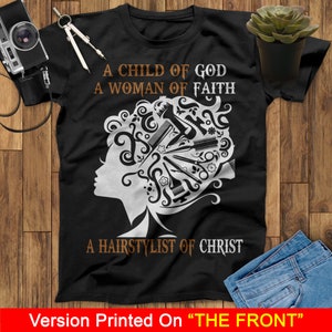 A Child Of God A Woman Of Faith A Hairstylist Of Christ for Women Hairdresser Shirt, Hair Stylist Shirt, Hair Stylist Gift, Hairdresser Gift