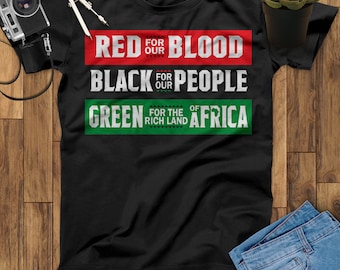 Red For Our Blood Black For Our People Green For The Rich Land Of Africa Unisex T Shirt, Black Lives Matter Shirt, Black History Month Shirt