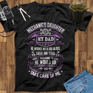 Mechanic&#39;s Daughter Shirt My Dad He Works With His Blood Sweat And Tears Mechanic Gifts Gifts For Mechanics Daughter Mechanic Print