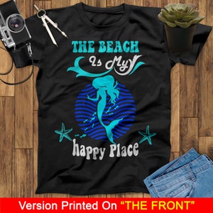 The Beach Is My Happy Place Mermaid T-Shirt, Little Mermaid T-Shirt, Birthday Mermaid Lovers Shirt, Ariel T Shirt