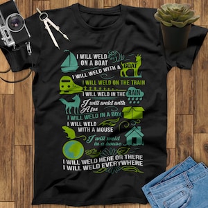 I Will Weld Here Or There I Will Weld Everywhere Welder T Shirt, Welder Gifts, Gifts for Welders Funny Welder Gift Welder Art