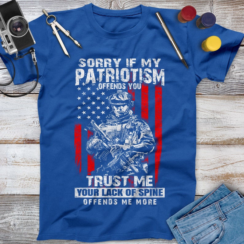 Sorry If My Patriotism Offends You Trust Me Your Lack Of Spine Offends Me More Veteran Shirt, Memorial Day, Independence Day, Veterans Gift image 4