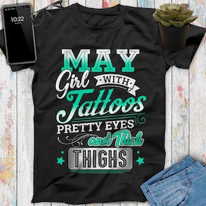 May Girl With Tattoos Pretty Eyes And Thick Thighs May Birthday Shirt, Birthday Gifts For Her, Tattoo Shirt Women, Tattoo Clothing