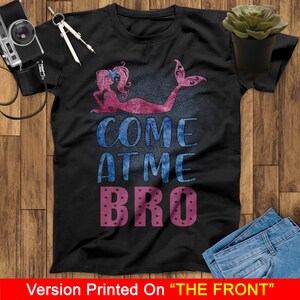 Come At Me Bro Mermaid T-Shirt, Little Mermaid T-Shirt, Ariel T Shirt, Sea T-Shirt, Fish T-Shirt, Birthday Mermaid Lovers Shirt image 1