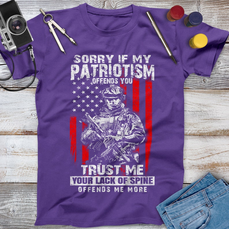 Sorry If My Patriotism Offends You Trust Me Your Lack Of Spine Offends Me More Veteran Shirt, Memorial Day, Independence Day, Veterans Gift image 3
