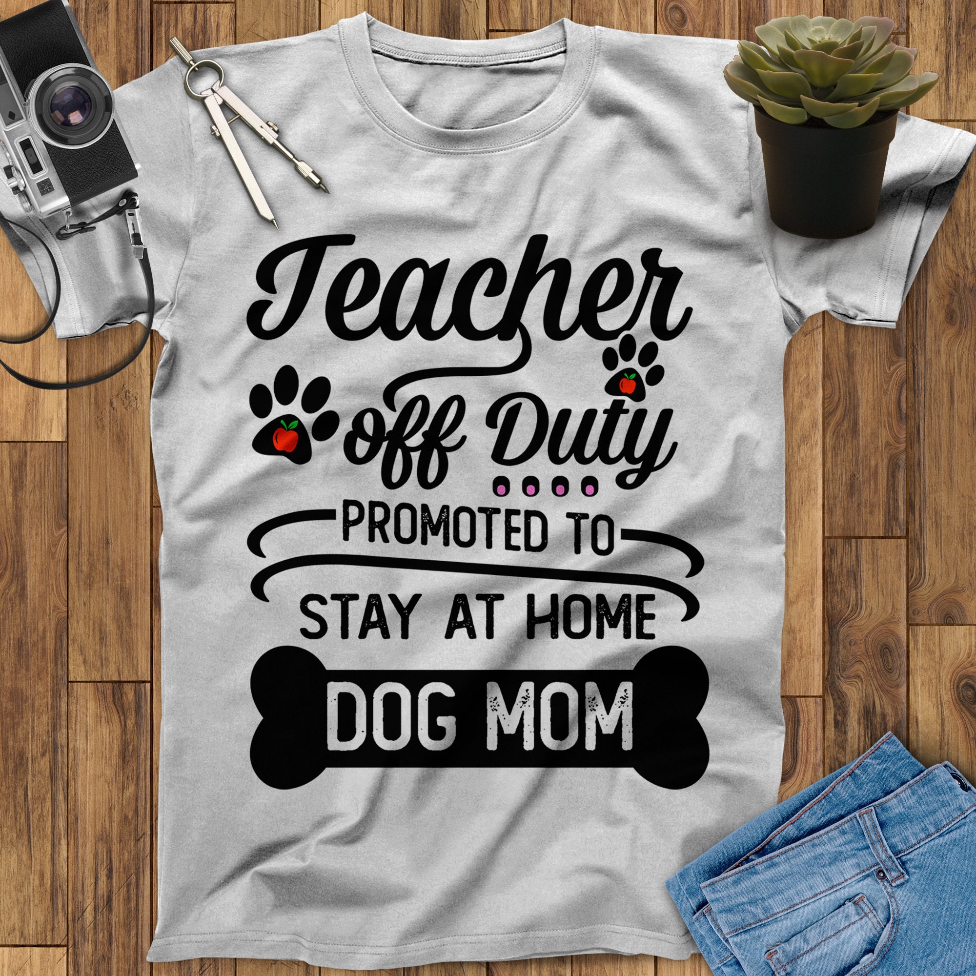 Teacher Off Duty Promoted To Stay At Home Dog Mom Teacher Shirt, Teacher Appreciation Gift, Back To School Shirt, End Of Year Teacher Gift
