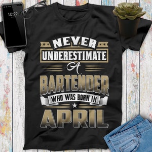 Never Underestimate A Bartender Who Was Born In April Bartender Shirt, Bartender Gifts, Gift For Bartender, Bartender Lover