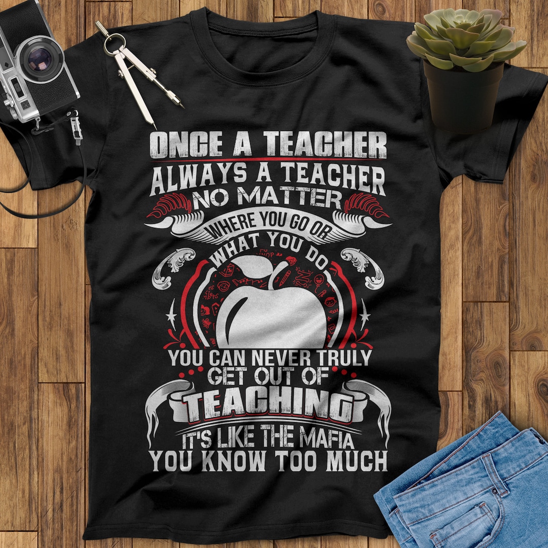 Once A Teacher Always A Teacher Shirt, Teacher Appreciation Gift, Back ...